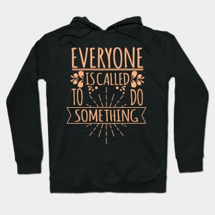 'Everyone Is Called To Do Something' Family Love Shirt Hoodie